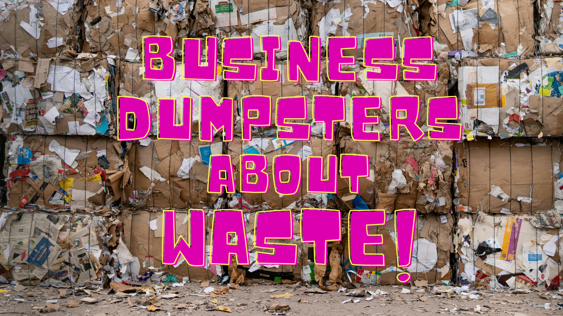 Business Dumpsters About Waste?